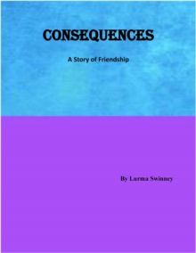 Consequences : A Story of Friendship