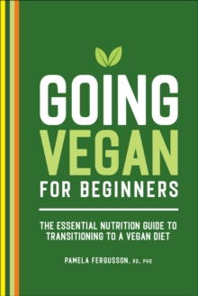 Sourcebooks Going Vegan For Beginners , The Essential Nutrition Guide To Transitioning To A Vegan Diet