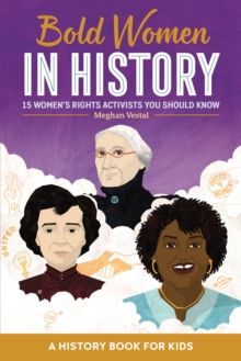 Bold Women in History : 15 Women's Rights Activists You Should Know