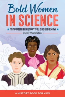 Bold Women in Science : 15 Women in History You Should Know