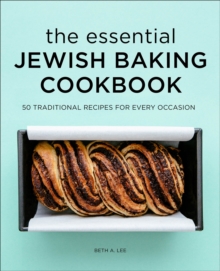 The Essential Jewish Baking Cookbook : 50 Traditional Recipes For Every Occasion