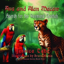 Ava and Alan Macaw Search for the Wayward Cheetah