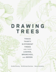 Drawing Trees : Trace Thirty Different Trees and Their Leaves, Branches, and Seeds