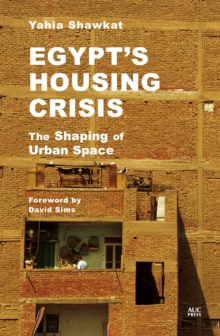 Egypt's Housing Crisis : The Shaping of Urban Space