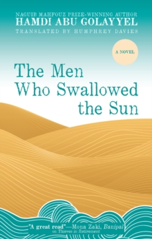 The Men Who Swallowed the Sun : A Novel