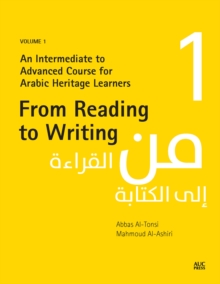 From Reading to Writing, Volume 1 : An Intermediate to Advanced Course for Arabic Heritage Learners