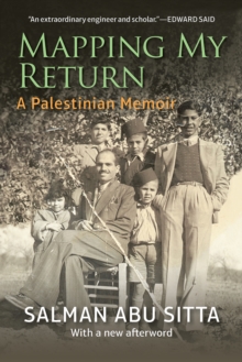Mapping My Return : A Palestinian Memoir, With a New Afterword