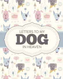 Letters To My Dog In Heaven : Pet Loss Grief Heartfelt Loss Bereavement Gift Best Friend Poochie