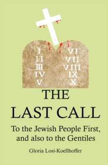 The Last Call : To the Jewish People First, and also to the Gentiles