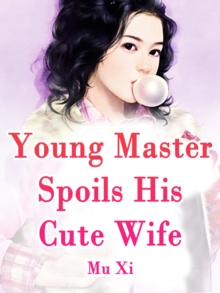 Young Master Spoils His Cute Wife