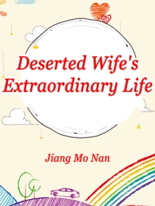 Deserted Wife's Extraordinary Life