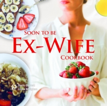 Soon to be Ex-Wife Cookbook