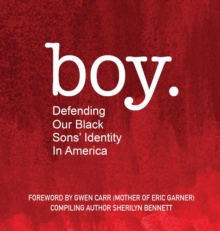 boy : Defending Our Black Sons' Identity in America