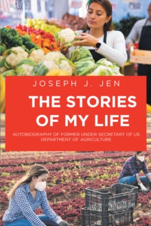 The Stories of My Life : Autobiography of Former Under-Secretary of US Department of Agriculture