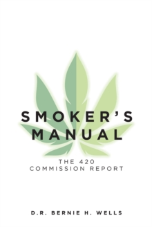 Smoker's Manual: The 420 Commission Report