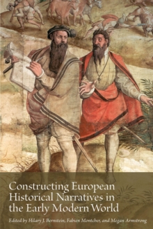 Constructing European Historical Narratives in the Early Modern World : Volume 2
