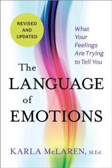 The Language Of Emotions : What Your Feelings Are Trying To Tell You: Revised And Updated