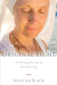Original Light : The Morning Practice of Kundalini Yoga
