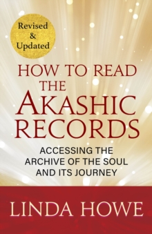 How to Read the Akashic Records : 9781591799047, Accessing the Archive of the Soul and Its Journey: Revised and Updated; 9781649634481, Accessing the Archive of the Soul and Its Journey: Revised and U