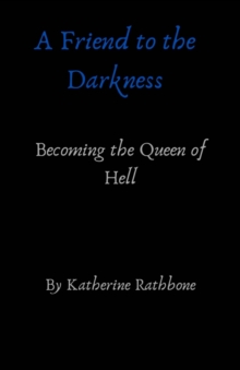 A Friend to the Darkness : Becoming the Queen of Hell