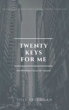 Twenty Keys For Me : The Relentless Pursuit for Success