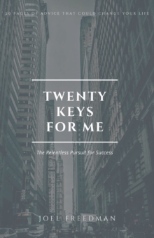 Twenty Keys For Me : The Relentless Pursuit for Success