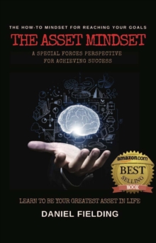 The Asset Mindset : A Special Forces Perspective for Achieving Success