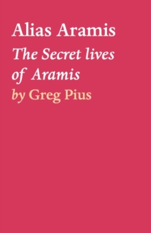 Alias  Aramis : The Secret lives of Aramis