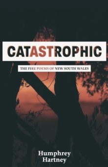 Catastrophic : The Fire Poems of New South Wales