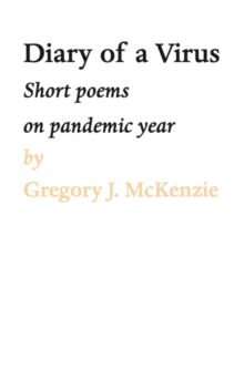 DIARY OF A VIRUS : Short poems on pandemic year