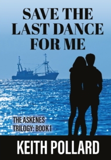 Save The Last Dance For Me : The Askenes Trilogy: Book 1