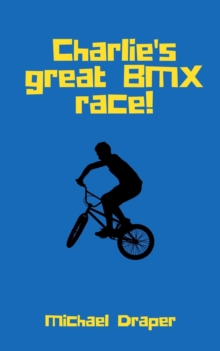 Charlie's great BMX race! : A Charlie Smith Adventure