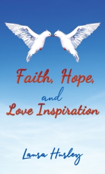 Faith, Hope, and Love Inspiration