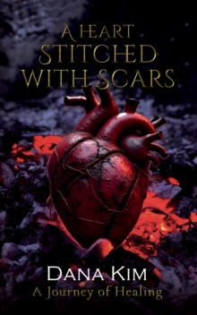 A Heart Stitched with Scars : A Journey of Healing