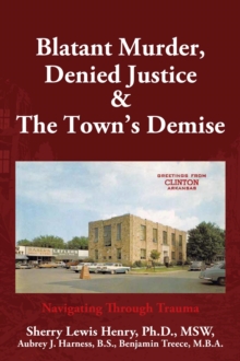 Blatant Murder, Denied Justice & the Town's Demise : Navigating Through Trauma