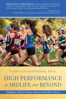 High Performance in Midlife and Beyond : Champion Masters Women Runners and Other Experts