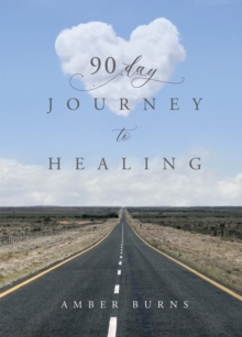 90 Day Journey to Healing : Daily writings for the woman's soul