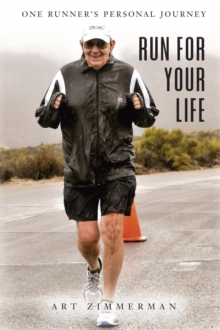 Run for Your Life : One Runner's Personal Journey