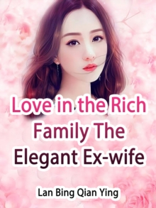 Love in the Rich Family: The Elegant Ex-wife