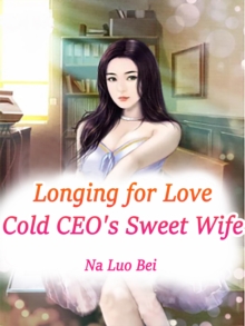 Longing for Love: Cold CEO's Sweet Wife