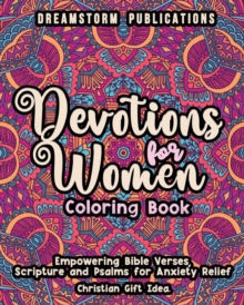 Devotions for Women Coloring Book : Empowering Bible Verses, Scripture and Psalms for Anxiety Relief. Christian Gift Idea.