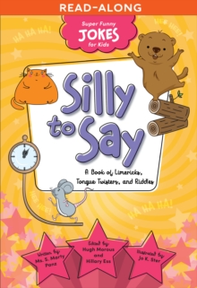 Silly To Say : A Book of Limericks, Tongue Twisters, and Riddles