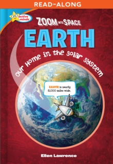 Zoom Into Space Earth : Our Home in the Solar System