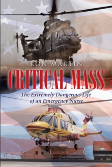 Critical Mass : The Extremely Dangerous Life of an Emergency Nurse