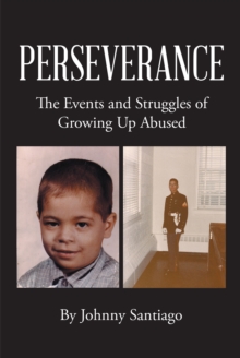 Perseverance : The Events and Struggles of Growing Up Abused