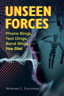 Unseen Forces : Phone Rings, Text Dings, Band Sings...You Die!