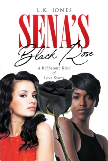 Sena's Black Rose : A Different Kind of Love Story