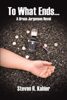 To What Ends... : A Bruce Jorgensen Novel