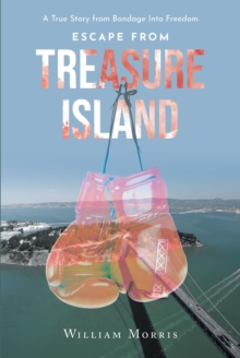 Escape from Treasure Island : A True Story from Bondage Into Freedom