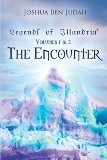 Legends of Illandria : Volumes 1 & 2: The Encounter